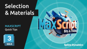 Maxscript Bits & Tricks - Selection & Materials | Spline Dynamics